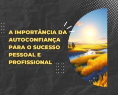 A Importância da Autoconfiança para o Sucesso Pessoal e Profissional 9