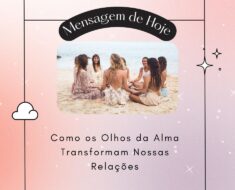 Como os Olhos da Alma Transformam Nossas Relações