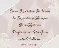 Como Superar a Síndrome do Impostor e Alcançar Seus Objetivos Profissionais: Um Guia para Mulheres 11