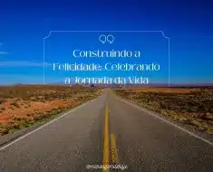 Construindo a Felicidade: Celebrando a Jornada da Vida 11