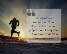 Cultivando a Autoestima: Como Desenvolver o Amor-próprio para Conquistar o Sucesso em Sua Vida 3