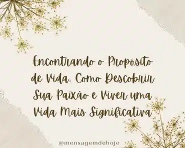 Encontrando o Propósito de Vida: Como Descobrir Sua Paixão e Viver uma Vida Mais Significativa 1