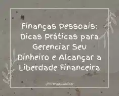 Finanças Pessoais: Dicas Práticas para Gerenciar Seu Dinheiro e Alcançar a Liberdade Financeira 9