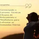 Gerenciando o Estresse: Técnicas Eficazes de Relaxamento e Mindfulness para Enfrentar as Demandas Diárias 23