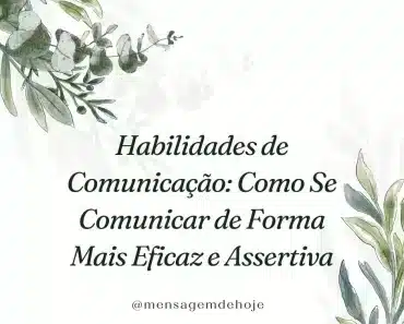 Habilidades de Comunicação: Como Se Comunicar de Forma Mais Eficaz e Assertiva 1