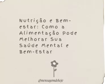 Nutrição e Bem-estar: Como a Alimentação Pode Melhorar Sua Saúde Mental e Bem-Estar 1