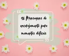 98 Mensagens de encorajamento para momentos difíceis 49