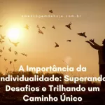 A Importância da Individualidade: Superando Desafios e Trilhando um Caminho Único 41