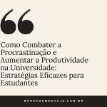 Como Combater a Procrastinação e Aumentar a Produtividade na Universidade: Estratégias Eficazes para Estudantes 17