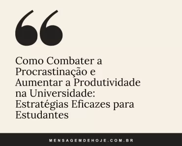 Como Combater a Procrastinação e Aumentar a Produtividade na Universidade: Estratégias Eficazes para Estudantes 1