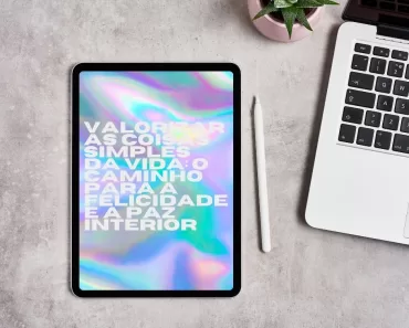 Valorizar as Coisas Simples da Vida: O Caminho para a Felicidade e a Paz Interior 1